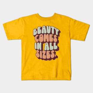 Beauty Comes In All Sizes Kids T-Shirt